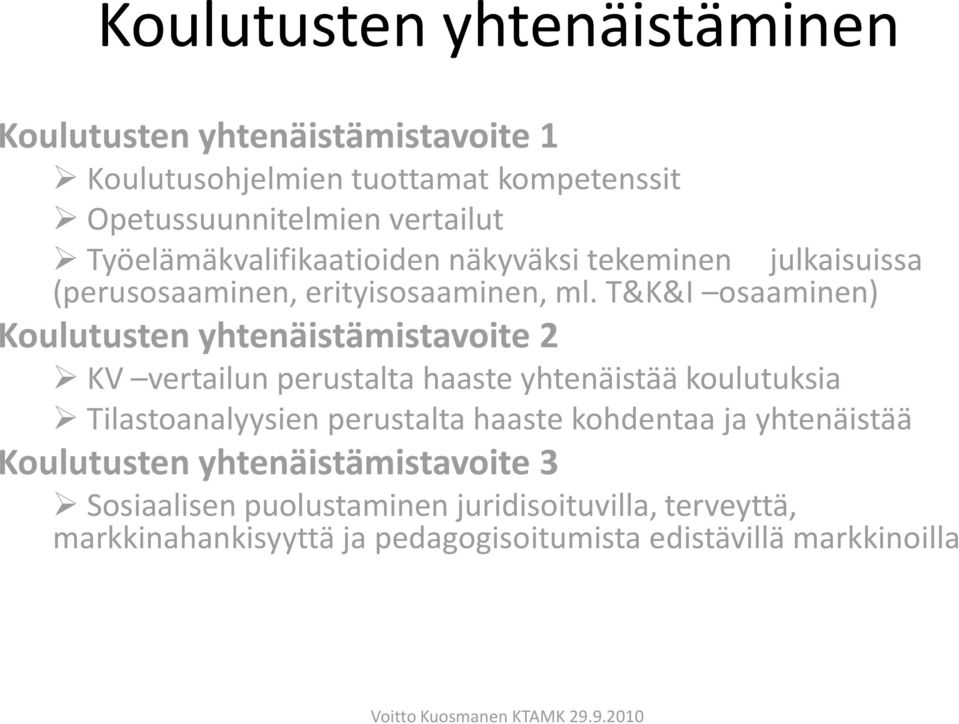 T&K&I osaaminen) Koulutusten yhtenäistämistavoite 2 KV vertailun perustalta haaste yhtenäistää koulutuksia Tilastoanalyysien perustalta