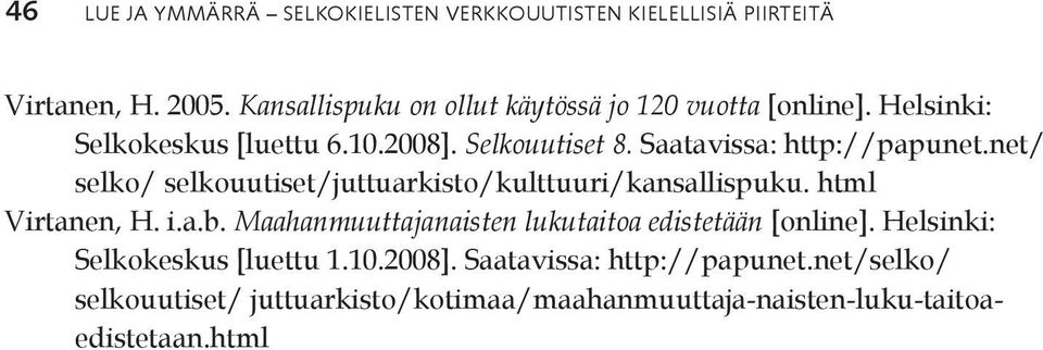 Saatavissa: http://papunet.net/ selko/ selkouutiset/juttuarkisto/kulttuuri/kansallispuku. html Virtanen, H. i.a.b.