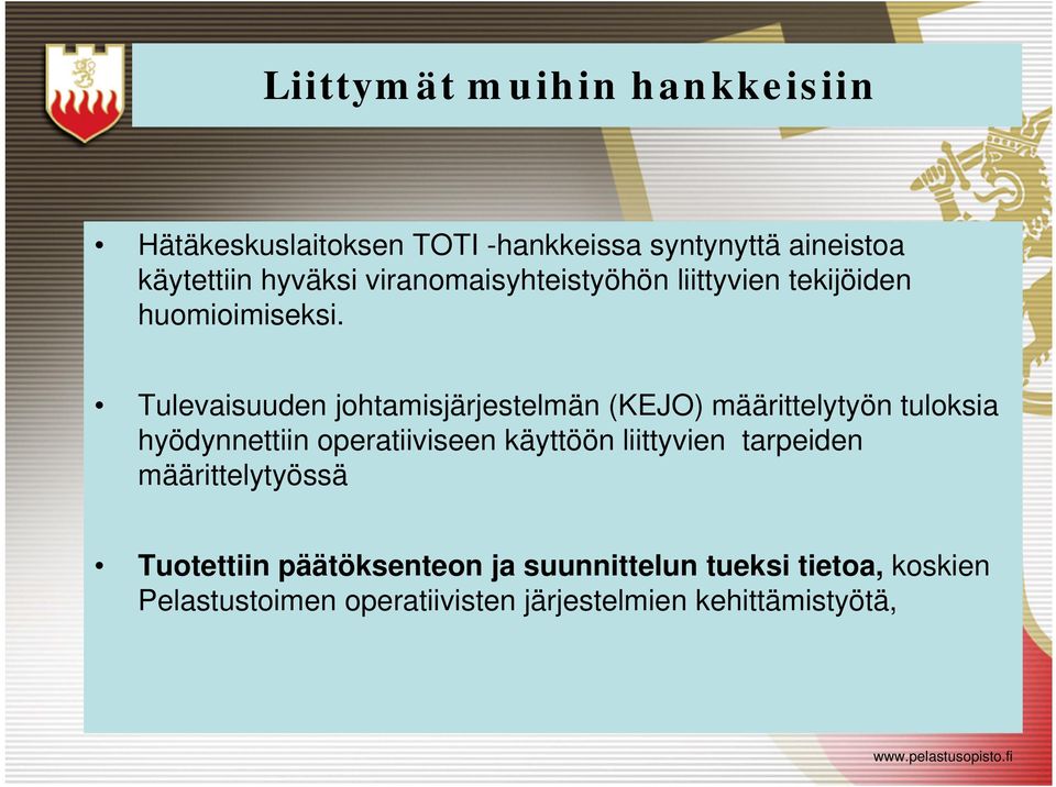 Tulevaisuuden johtamisjärjestelmän (KEJO) määrittelytyön tuloksia hyödynnettiin operatiiviseen käyttöön