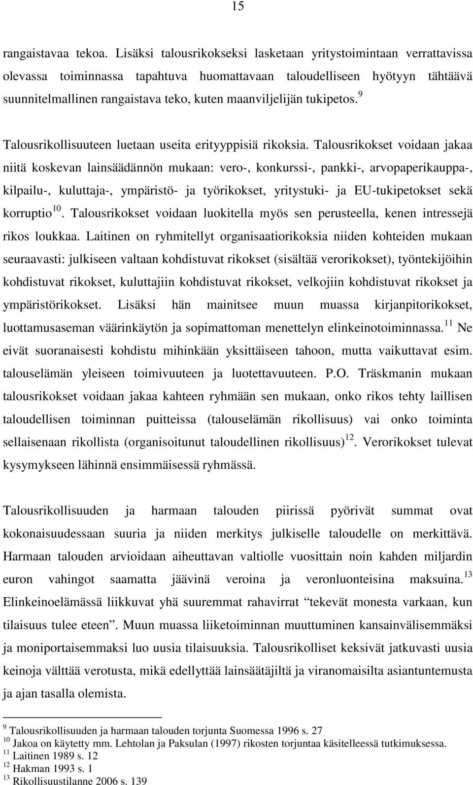 tukipetos. 9 Talousrikollisuuteen luetaan useita erityyppisiä rikoksia.