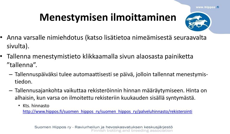 Tallennuspäiväksi tulee automaattisesti se päivä, jolloin tallennat menestymistiedon.