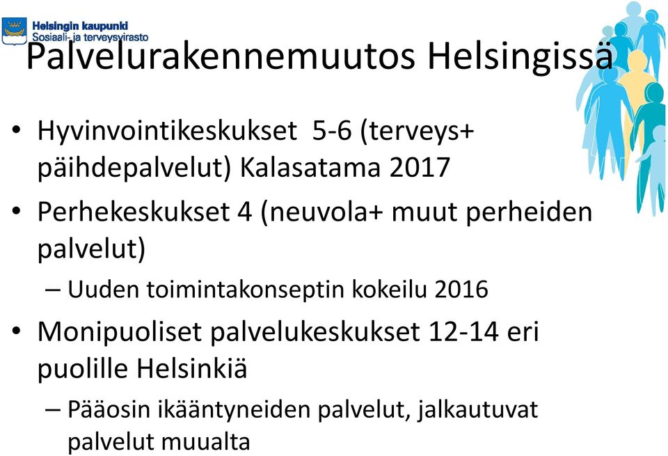 palvelut) Uuden toimintakonseptin kokeilu 2016 Monipuoliset palvelukeskukset