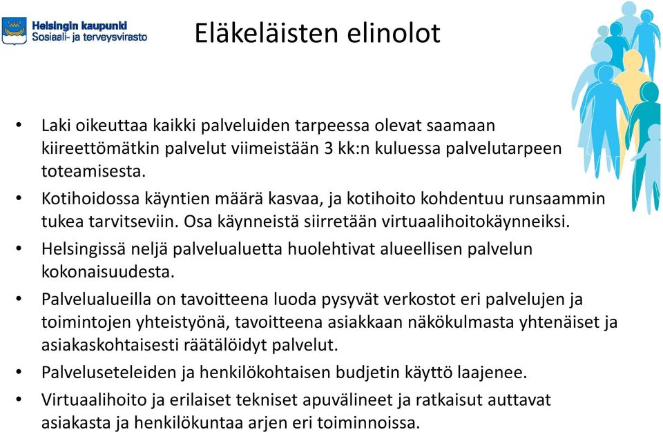 Helsingissä neljä palvelualuetta huolehtivat alueellisen palvelun kokonaisuudesta.