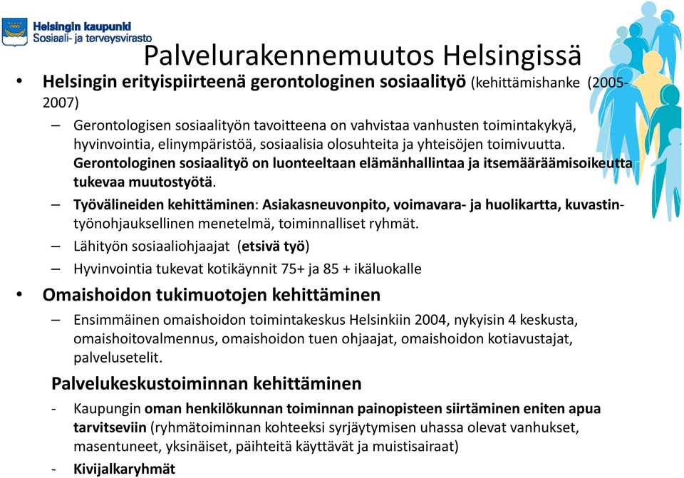 Työvälineiden kehittäminen: Asiakasneuvonpito, voimavara ja huolikartta, kuvastintyönohjauksellinen menetelmä, toiminnalliset ryhmät.
