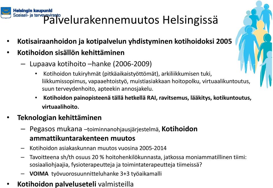 Kotihoidon painopisteenä tällä hetkellä RAI, ravitsemus, lääkitys, kotikuntoutus, virtuaalihoito.