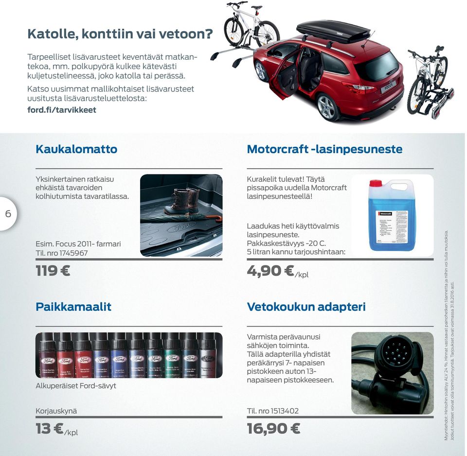 hlöautot Kaukalomatto Motorcraft -lasinpsunst Yksinkrtainn ratkaisu hkäistä tavaroidn kolhiutumista tavaratilassa. Kuraklit tulvat! Täytä pissapoika uudlla Motorcraft lasinpsunstllä! Esim.