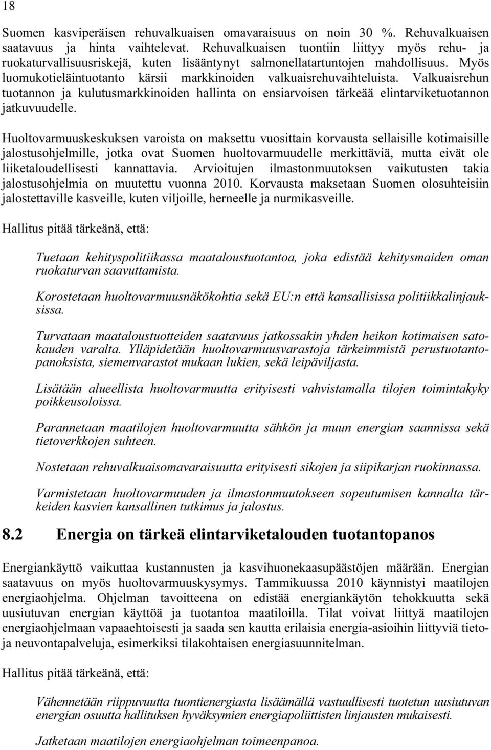 Valkuaisrehun tuotannon ja kulutusmarkkinoiden hallinta on ensiarvoisen tärkeää elintarviketuotannon jatkuvuudelle.