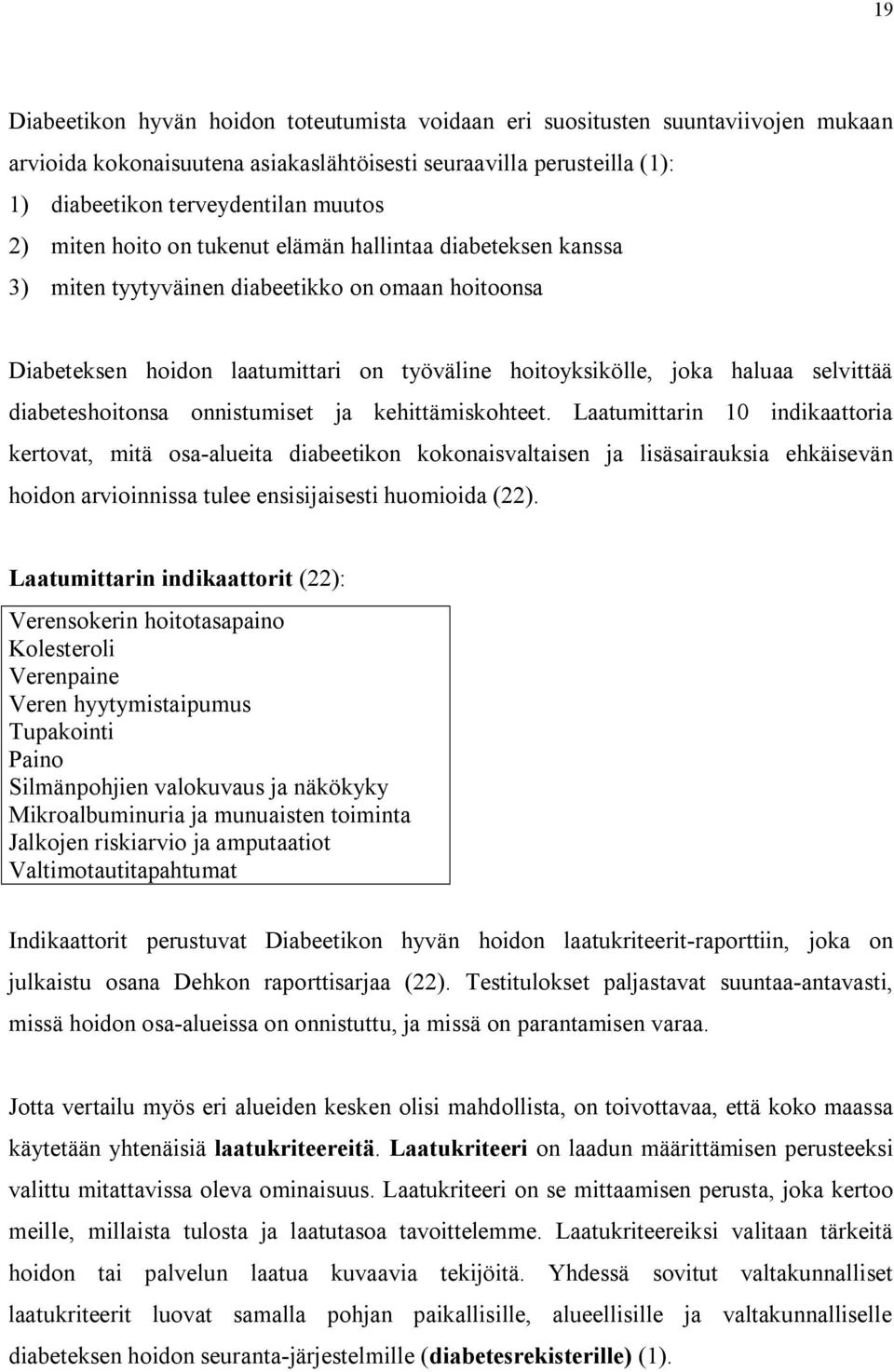 diabeteshoitonsa onnistumiset ja kehittämiskohteet.