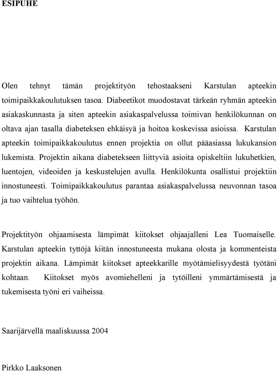 Karstulan apteekin toimipaikkakoulutus ennen projektia on ollut pääasiassa lukukansion lukemista.