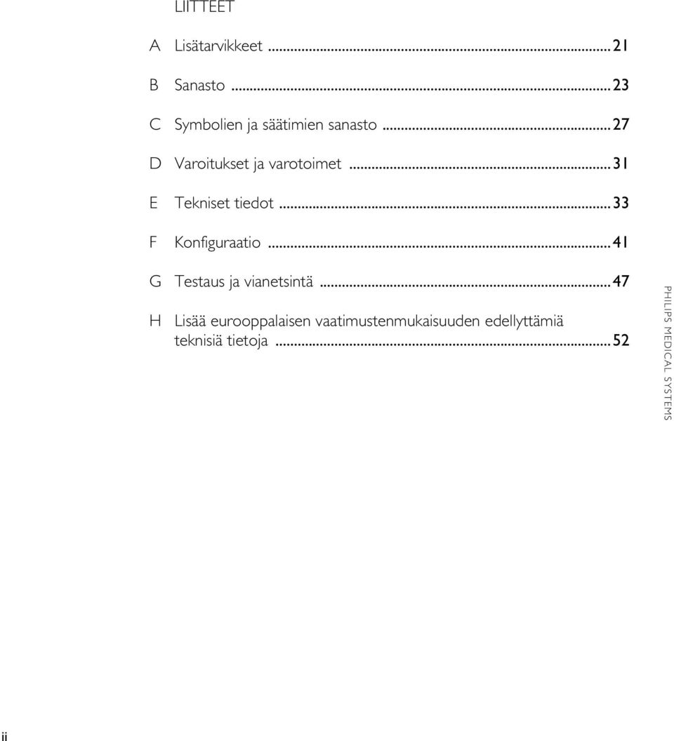 ..31 E Tekniset tiedot...33 F Konfiguraatio.