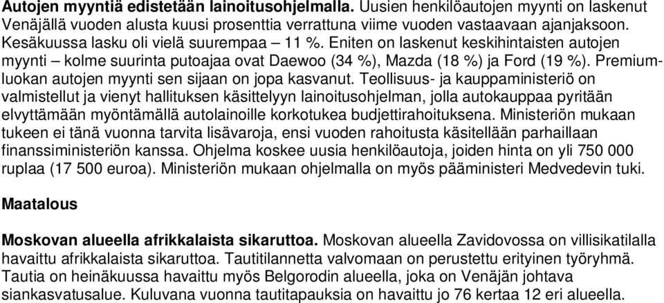 Premiumluokan autojen myynti sen sijaan on jopa kasvanut.