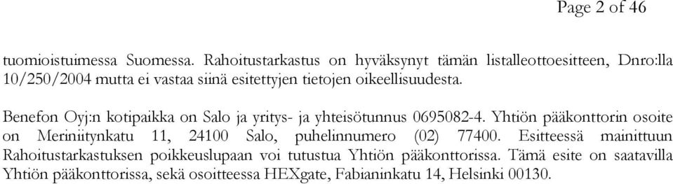 oikeellisuudesta. Benefon Oyj:n kotipaikka on Salo ja yritys- ja yhteisötunnus 0695082-4.