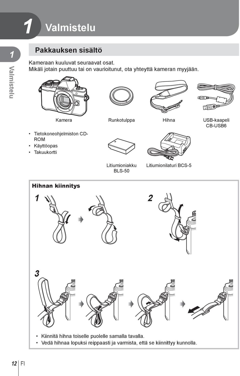 Kamera Runkotulppa Hihna USB-kaapeli CB-USB6 Tietokoneohjelmiston CD- ROM Käyttöopas Takuukortti