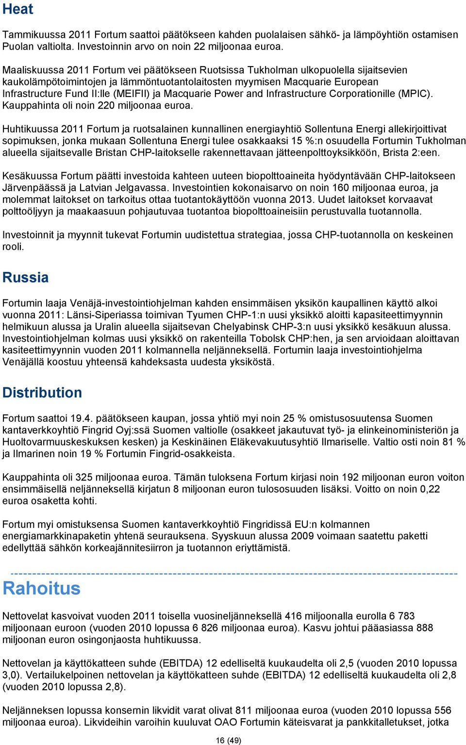 ja Macquarie Power and Infrastructure Corporationille (MPIC). Kauppahinta oli noin 220 miljoonaa euroa.