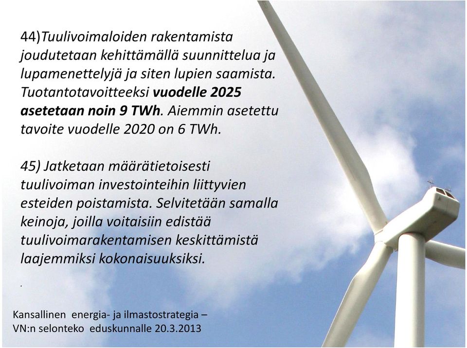 45) Jatketaan määrätietoisesti tuulivoiman investointeihin liittyvien esteiden poistamista.