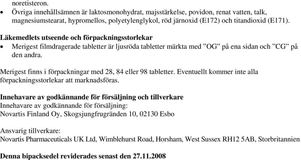 Merigest finns i förpackningar med 28, 84 eller 98 tabletter. Eventuellt kommer inte alla förpackningsstorlekar att marknadsföras.