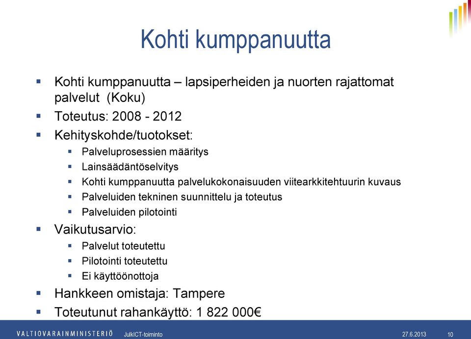 viitearkkitehtuurin kuvaus Palveluiden tekninen suunnittelu ja toteutus Palveluiden pilotointi
