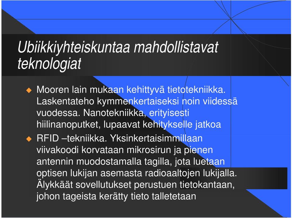 Nanotekniikka, erityisesti hiilinanoputket, lupaavat kehitykselle jatkoa RFID tekniikka.