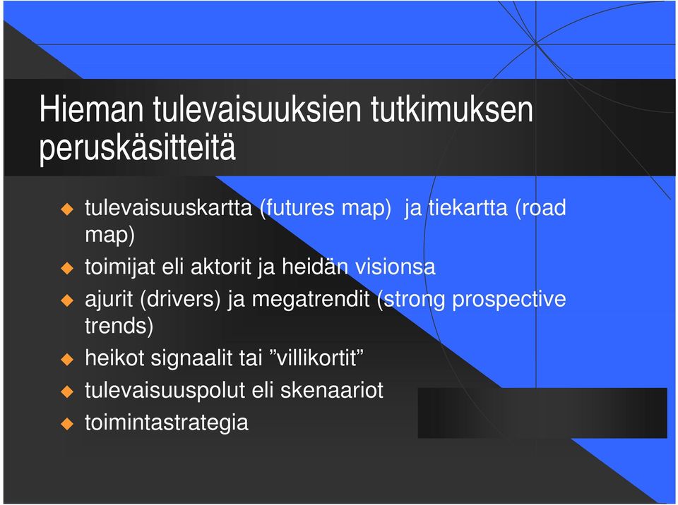 visionsa ajurit (drivers) ja megatrendit (strong prospective trends)