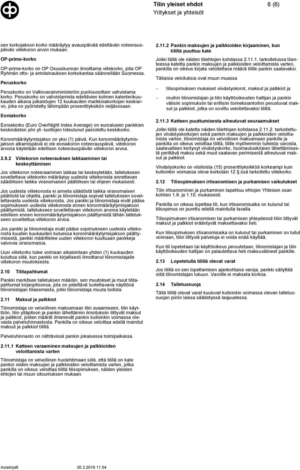 Peruskorko Peruskorko on Valtiovarainministeriön puolivuosittain vahvistama korko.