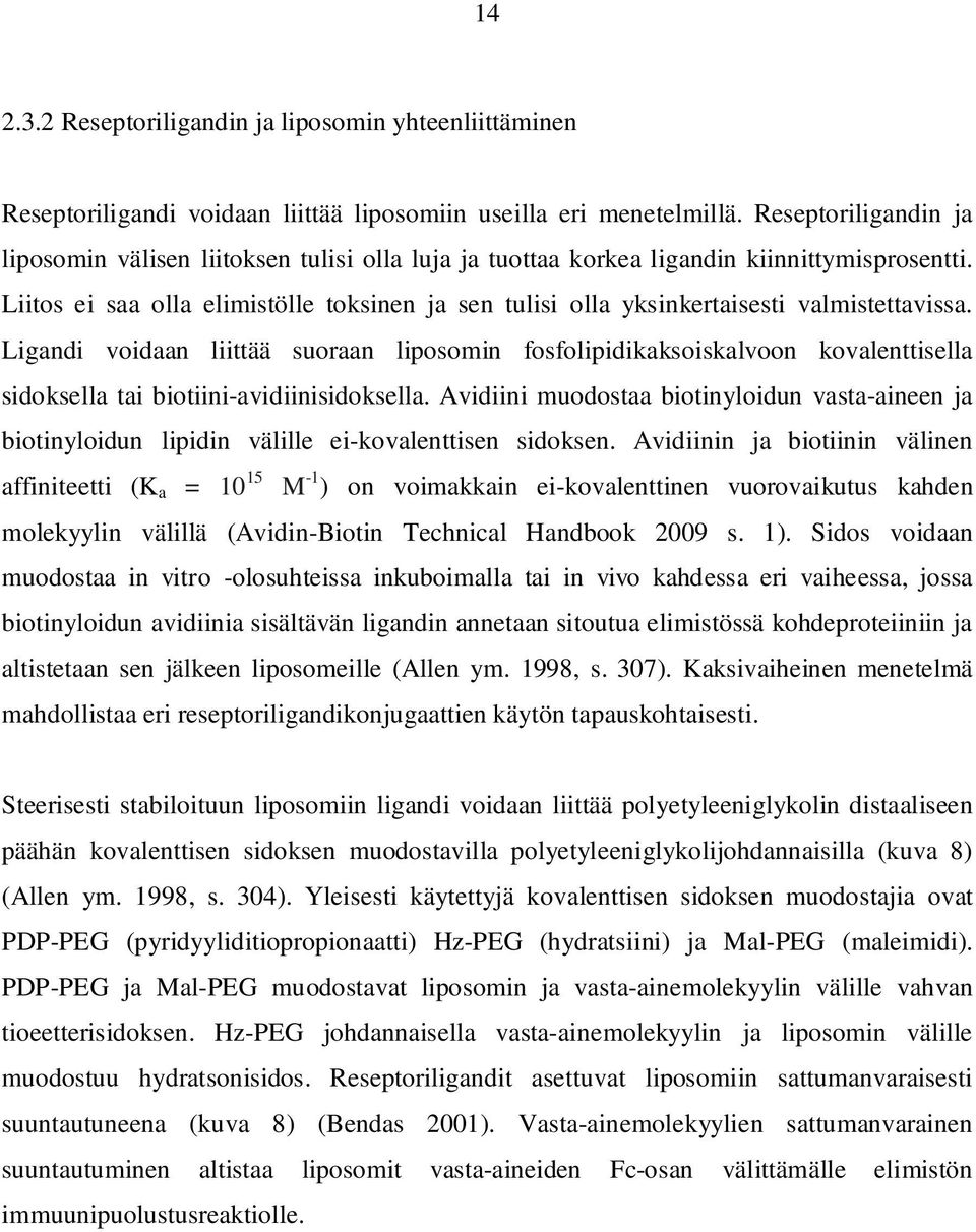 Liitos ei saa olla elimistölle toksinen ja sen tulisi olla yksinkertaisesti valmistettavissa.