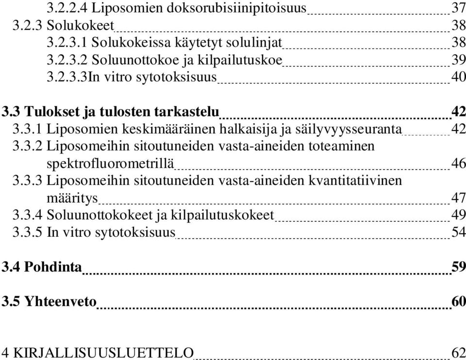 3.3 Liposomeihin sitoutuneiden vasta-aineiden kvantitatiivinen määritys 47 3.3.4 Soluunottokokeet ja kilpailutuskokeet 49 3.3.5 In vitro sytotoksisuus 54 3.