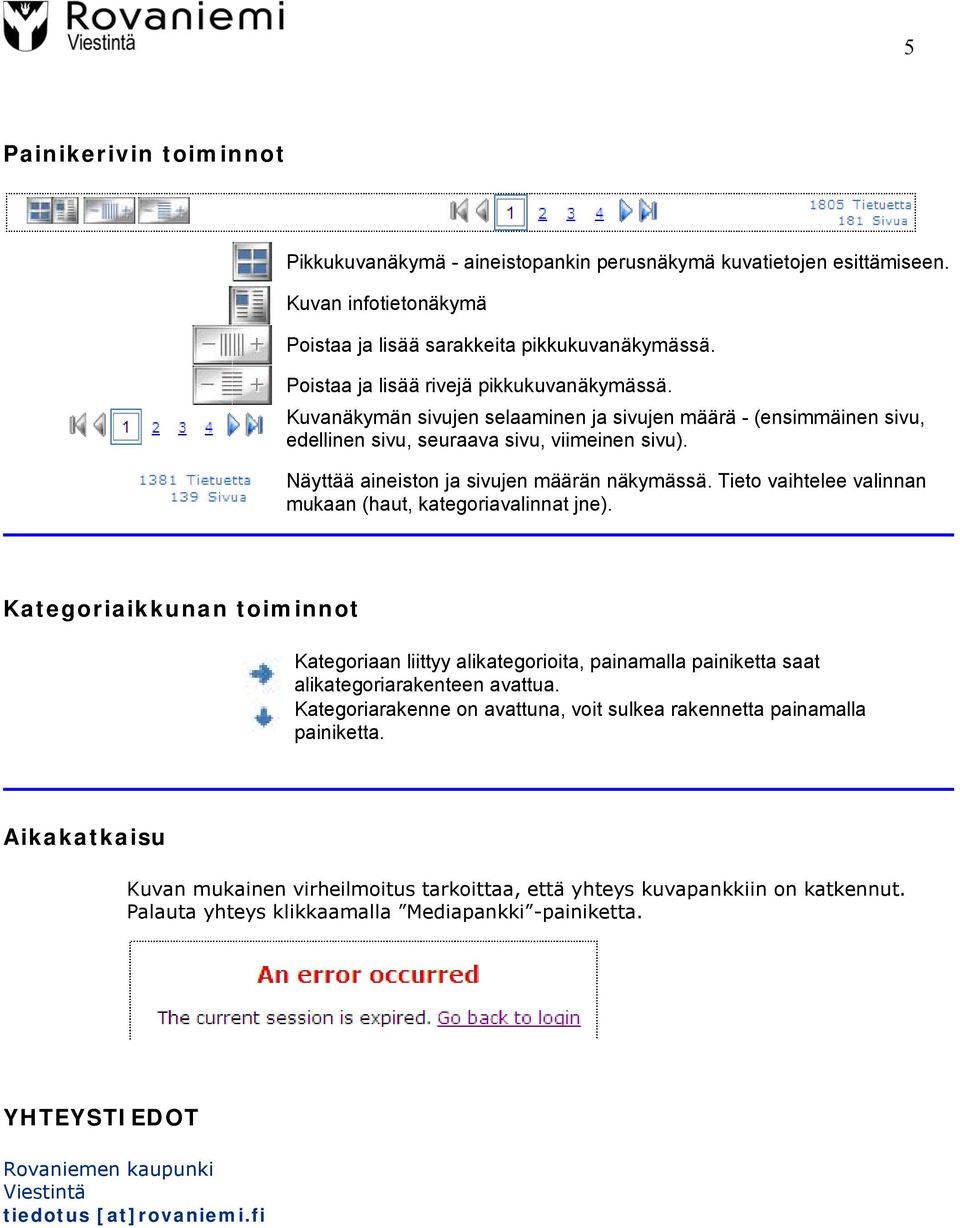 Näyttää aineiston ja sivujen määrän näkymässä. Tieto vaihtelee valinnan mukaan (haut, kategoriavalinnat jne).