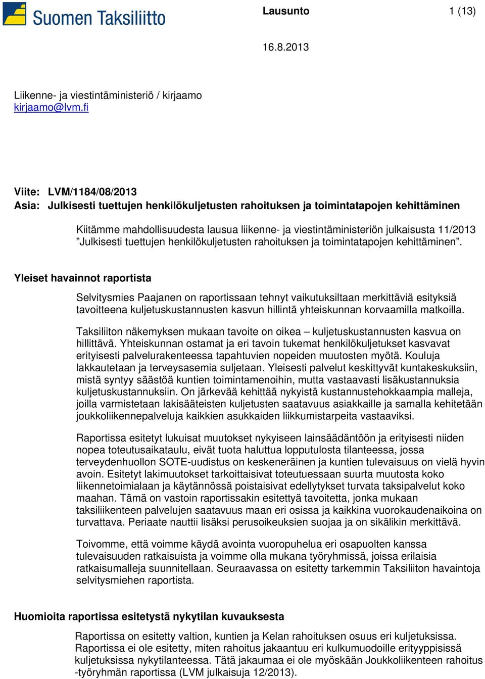 11/2013 Julkisesti tuettujen henkilökuljetusten rahoituksen ja toimintatapojen kehittäminen.