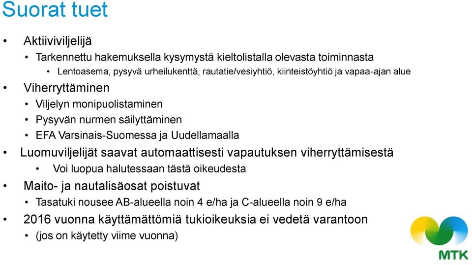 ja Uudellamaalla Luomuviljelijät saavat automaattisesti vapautuksen viherryttämisestä Voi luopua halutessaan tästä oikeudesta Maito- ja nautalisäosat