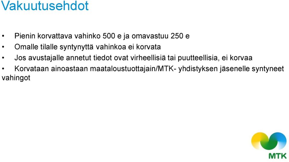 annetut tiedot ovat virheellisiä tai puutteellisia, ei korvaa