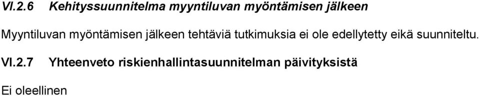 tutkimuksia ei ole edellytetty eikä suunniteltu. VI.2.