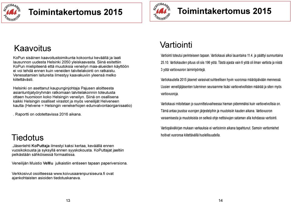 Venesatamien laitureita ilmestyy kaavakuviin yleensä melko kiitettävästi.