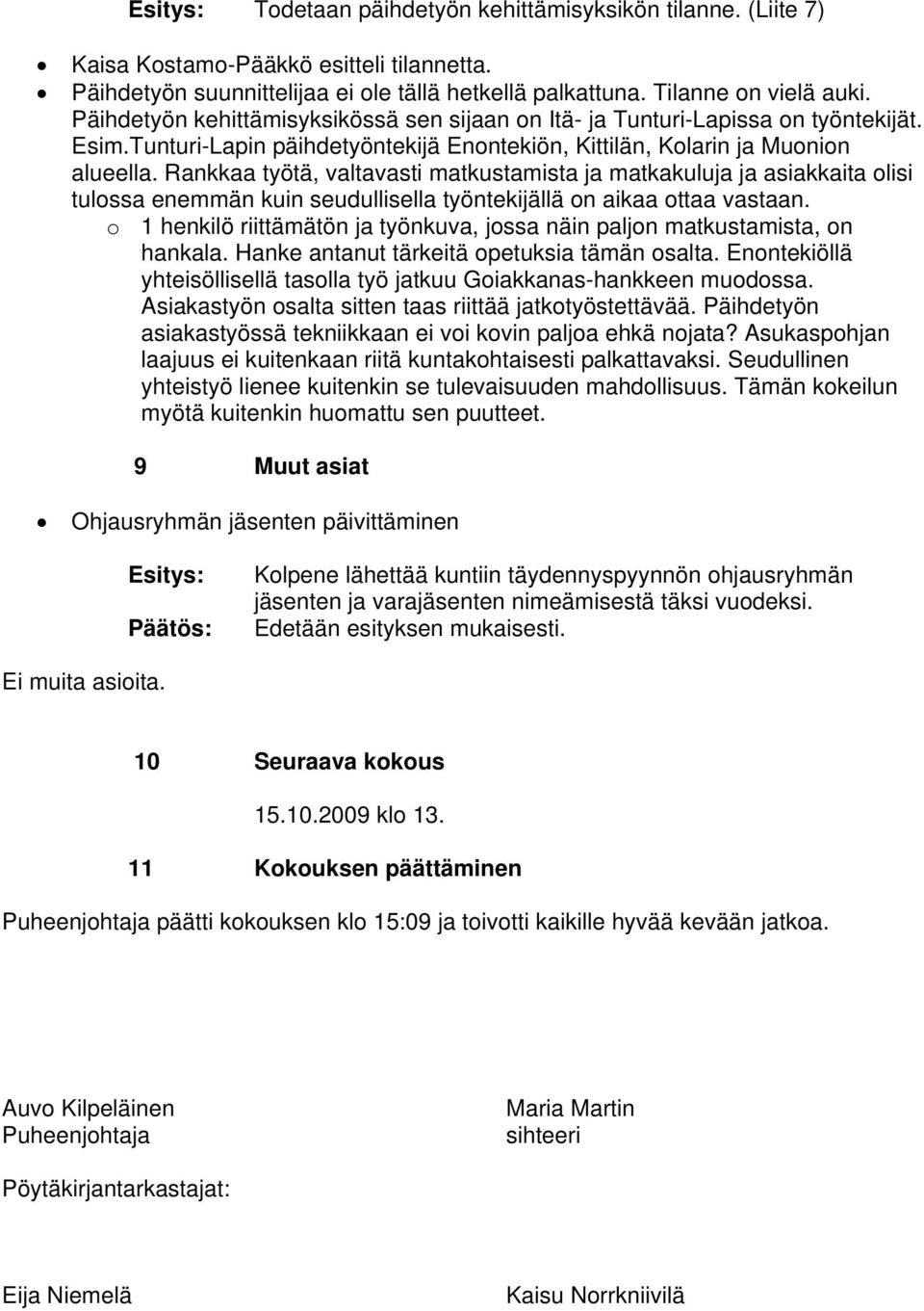 Rankkaa työtä, valtavasti matkustamista ja matkakuluja ja asiakkaita olisi tulossa enemmän kuin seudullisella työntekijällä on aikaa ottaa vastaan.