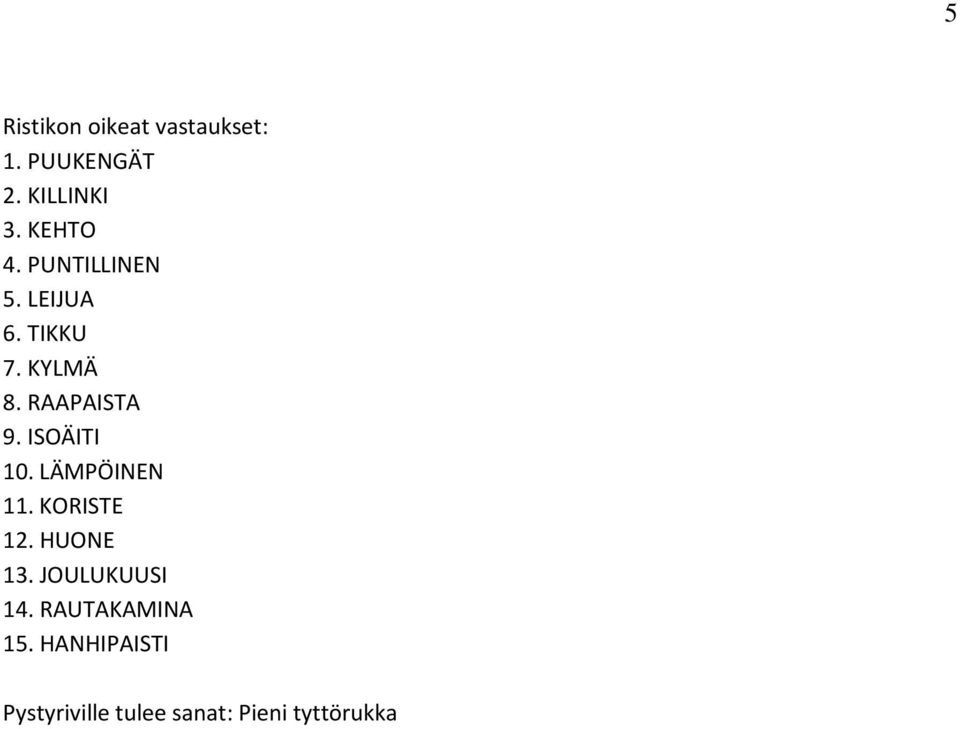 ISOÄITI 10. LÄMPÖINEN 11. KORISTE 12. HUONE 13. JOULUKUUSI 14.