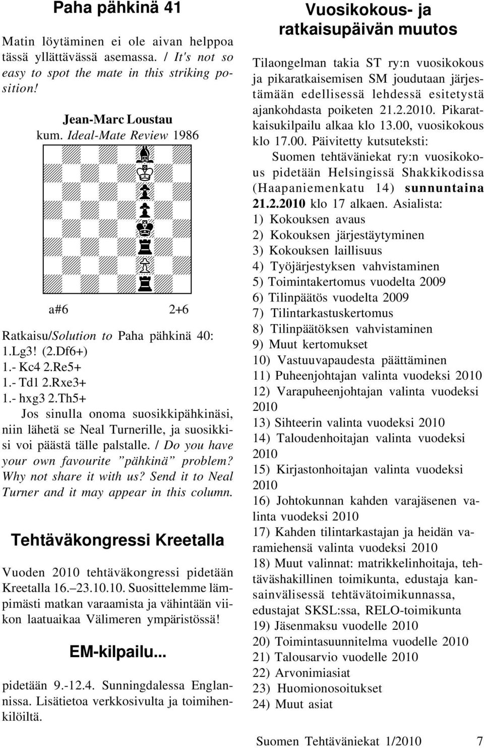 Th5+ Jos sinulla onoma suosikkipähkinäsi, niin lähetä se Neal Turnerille, ja suosikkisi voi päästä tälle palstalle. / Do you have your own favourite pähkinä problem? Why not share it with us?