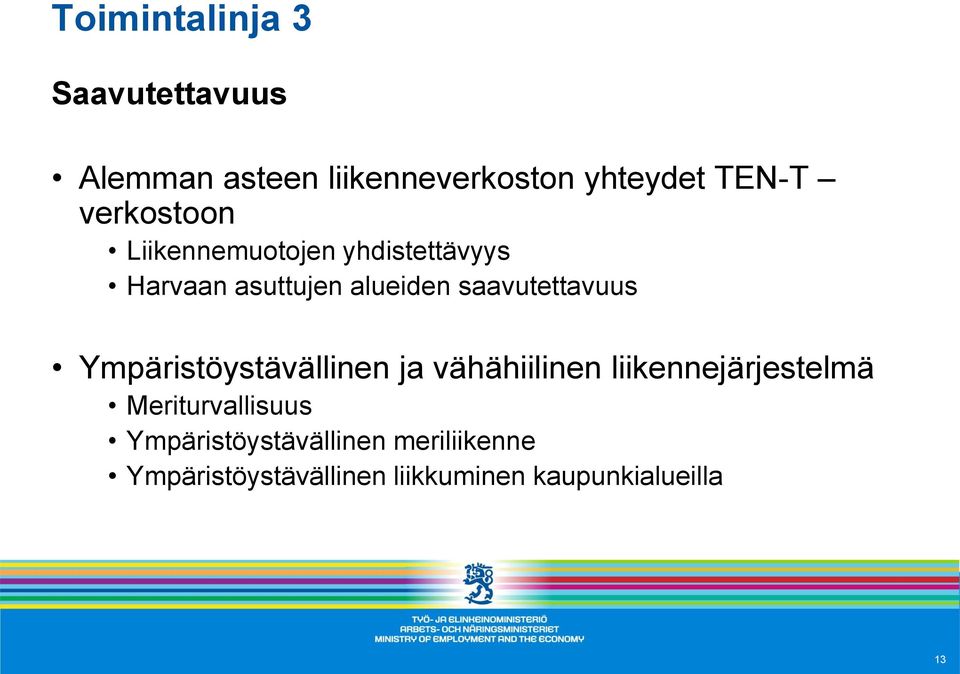 saavutettavuus Ympäristöystävällinen ja vähähiilinen liikennejärjestelmä