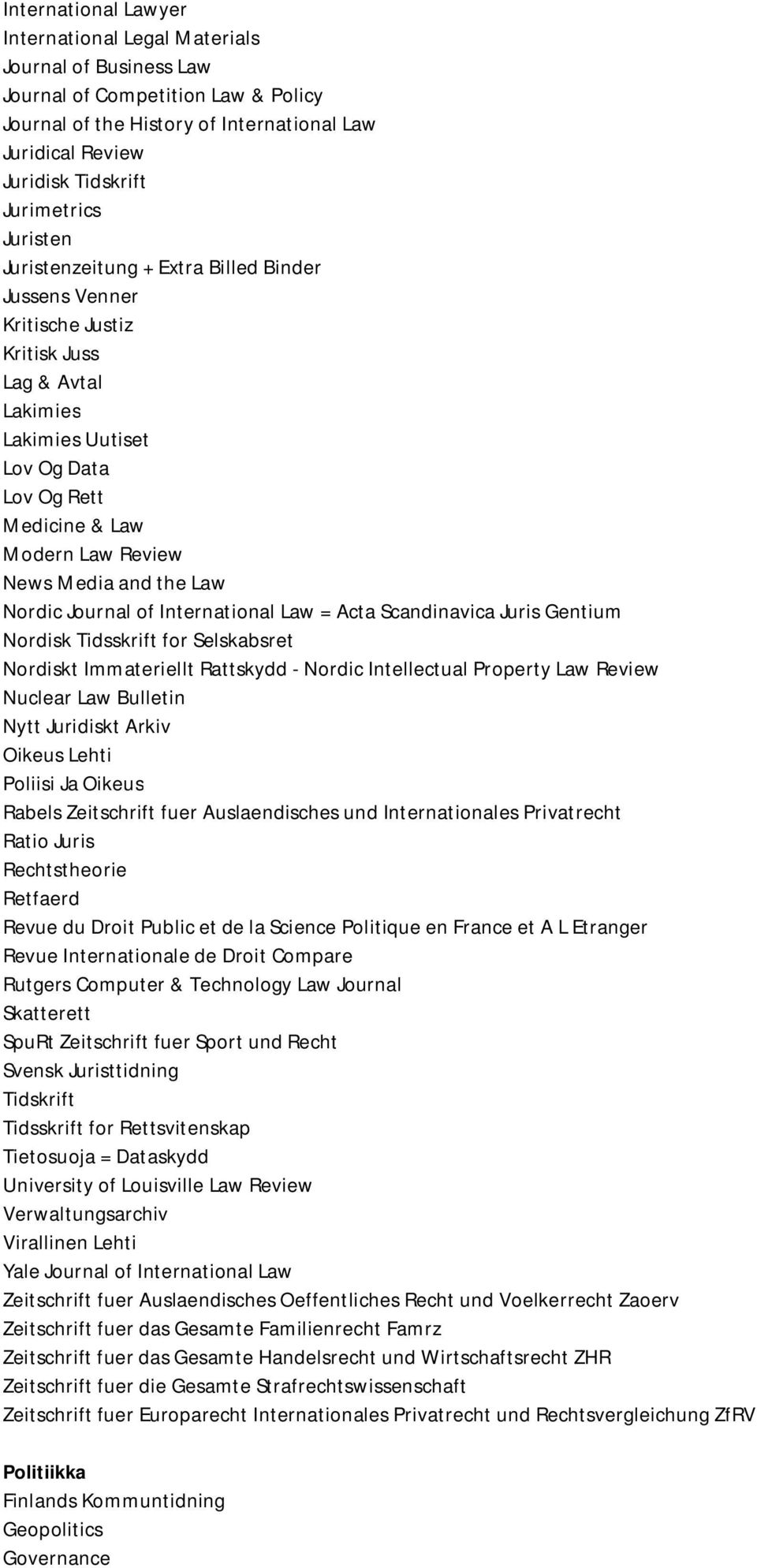 News Media and the Law Nordic Journal of International Law = Acta Scandinavica Juris Gentium Nordisk Tidsskrift for Selskabsret Nordiskt Immateriellt Rattskydd - Nordic Intellectual Property Law