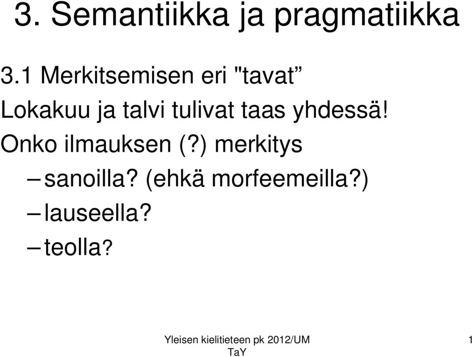 tulivat taas yhdessä! Onko ilmauksen (?