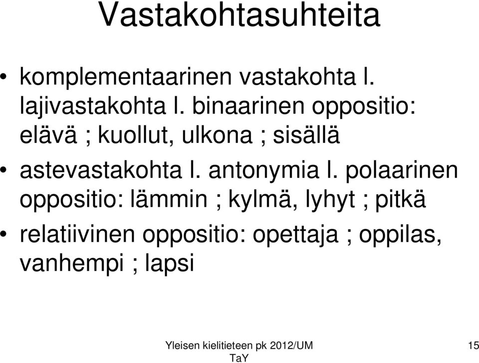 astevastakohta l. antonymia l.