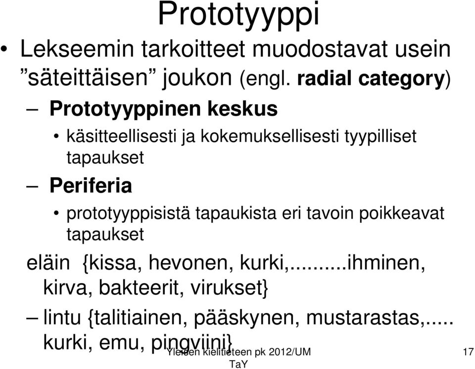 tapaukset Periferia prototyyppisistä tapaukista eri tavoin poikkeavat tapaukset eläin {kissa,