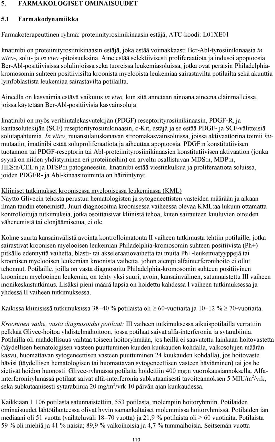 in vitro-, solu- ja in vivo -pitoisuuksina.