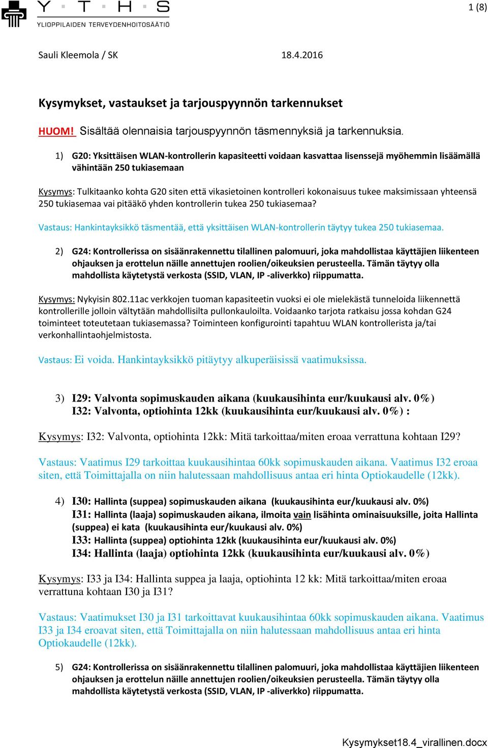 kokonaisuus tukee maksimissaan yhteensä 250 tukiasemaa vai pitääkö yhden kontrollerin tukea 250 tukiasemaa?