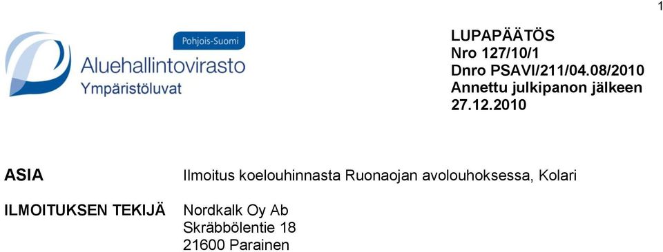 2010 ASIA ILMOITUKSEN TEKIJÄ Ilmoitus koelouhinnasta