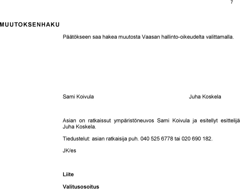 Sami Koivula Juha Koskela Asian on ratkaissut ympäristöneuvos Sami