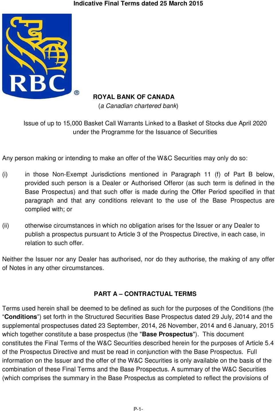 below, provided such person is a Dealer or Authorised Offeror (as such term is defined in the Base Prospectus) and that such offer is made during the Offer Period specified in that paragraph and that