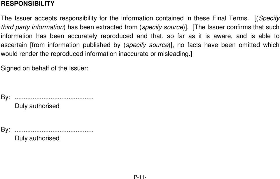 [The Issuer confirms that such information has been accurately reproduced and that, so far as it is aware, and is able to ascertain