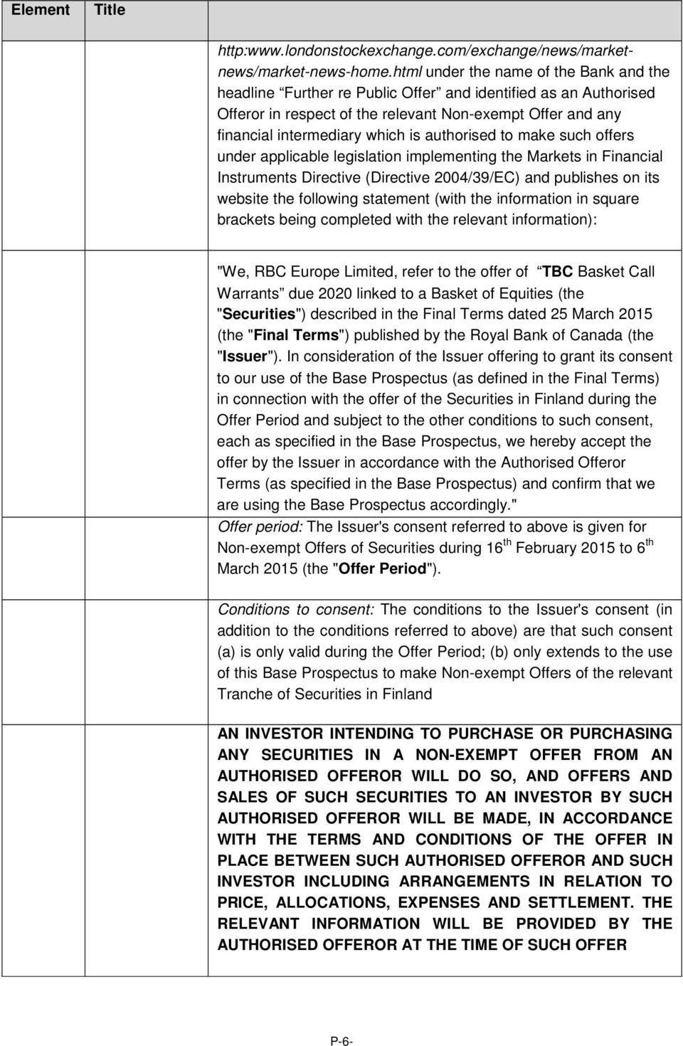 authorised to make such offers under applicable legislation implementing the Markets in Financial Instruments Directive (Directive 2004/39/EC) and publishes on its website the following statement