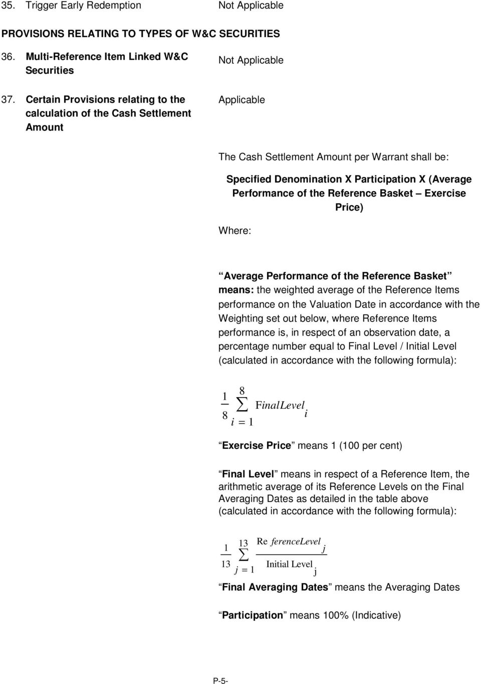 of the Reference Basket Exercise Price) Where: Average Performance of the Reference Basket means: the weighted average of the Reference Items performance on the Valuation Date in accordance with the