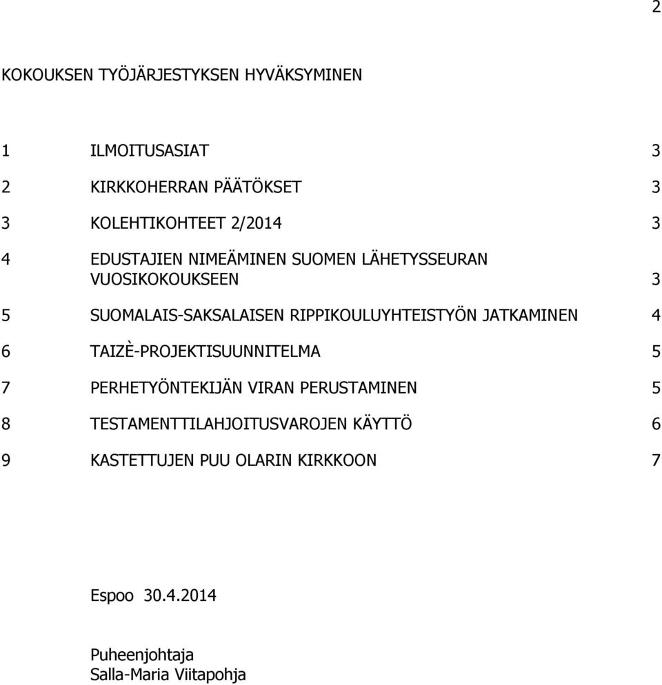 RIPPIKOULUYHTEISTYÖN JATKAMINEN 4 6 TAIZÈ-PROJEKTISUUNNITELMA 5 7 PERHETYÖNTEKIJÄN VIRAN PERUSTAMINEN 5 8