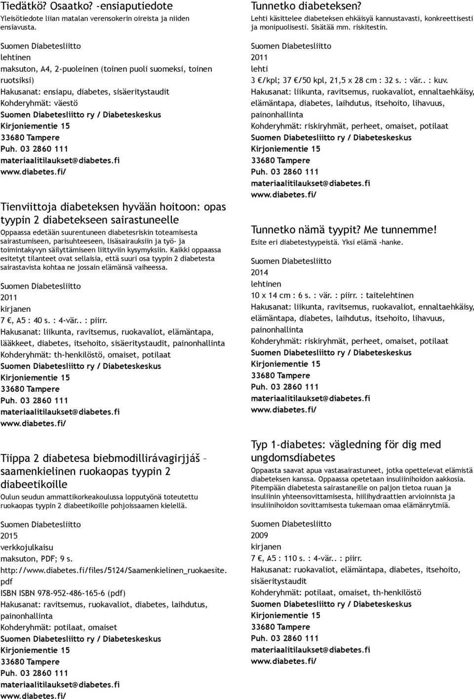 diabetekseen sairastuneelle Oppaassa edetään suurentuneen diabetesriskin toteamisesta sairastumiseen, parisuhteeseen, lisäsairauksiin ja työ ja toimintakyvyn säilyttämiseen liittyviin kysymyksiin.